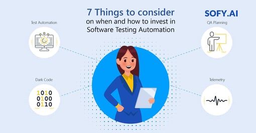 7 Things to consider on when and how to Invest in Software Testing Automation